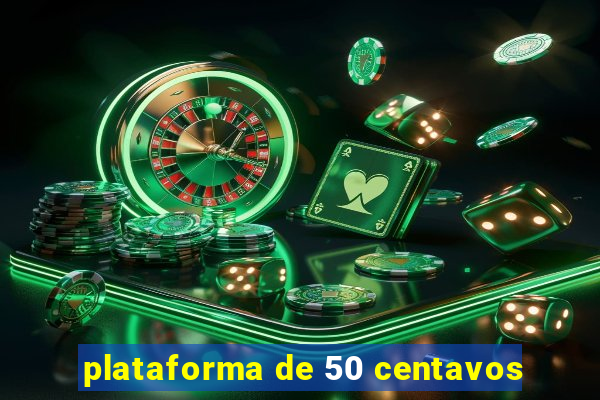 plataforma de 50 centavos